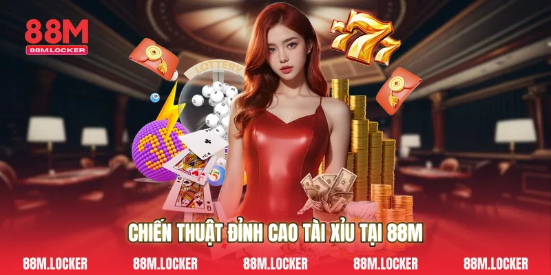 Chiến Thuật Đỉnh Cao Tài Xỉu Tại 88M