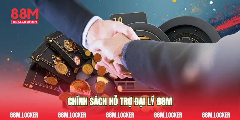 Chính sách hỗ trợ đại lý 88M
