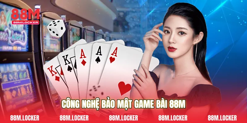 Công Nghệ Bảo Mật Game Bài 88M