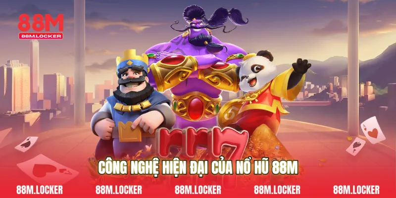 Công Nghệ Hiện Đại Của Nổ Hũ 88M