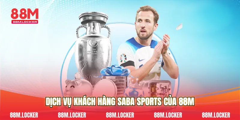 Dịch Vụ Khách Hàng Saba Sports Của 88M