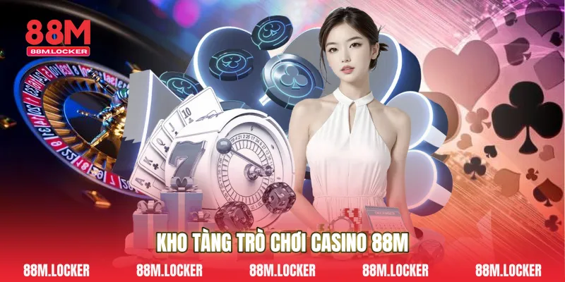Kho Tàng Trò Chơi Casino 88M
