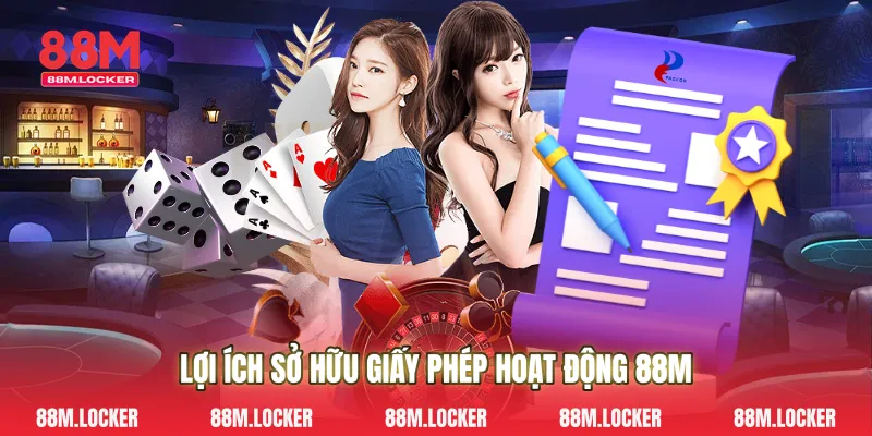 Lợi ích sở hữu giấy phép hoạt động 88M