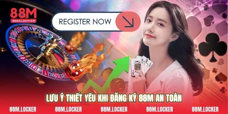 Lưu ý thiết yếu khi Đăng ký 88M an toàn