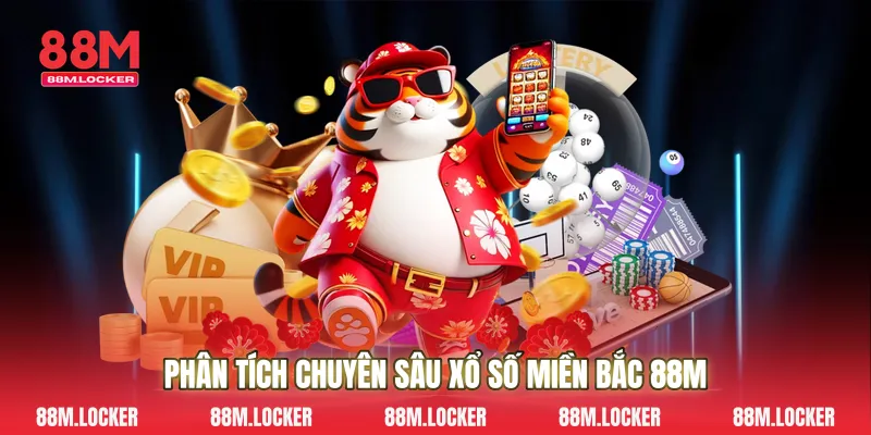 Phân Tích Chuyên Sâu Xổ Số Miền Bắc 88M