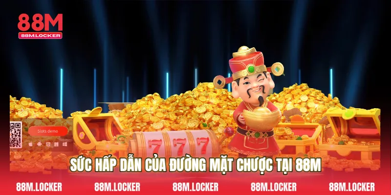 Sức Hấp Dẫn Của Đường Mặt Chược Tại 88M