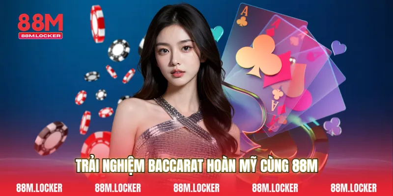 Trải Nghiệm Baccarat Hoàn Mỹ Cùng 88M