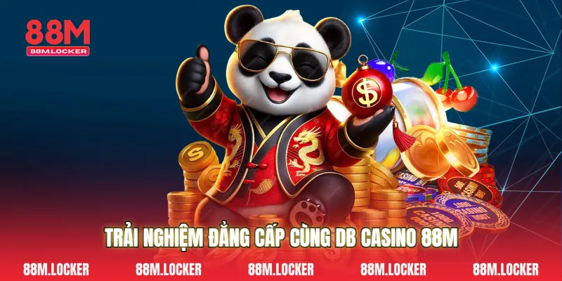 Trải Nghiệm Đẳng Cấp Cùng DB Casino 88M