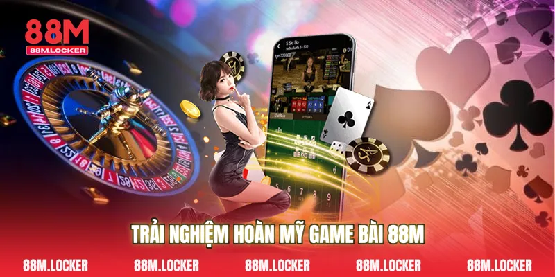 Trải Nghiệm Hoàn Mỹ Game Bài 88M