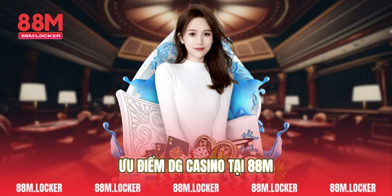 Ưu điểm DG casino tại 88M