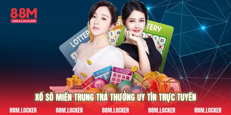 Xổ Số Miền Trung Trả Thưởng Uy Tín Trực Tuyến